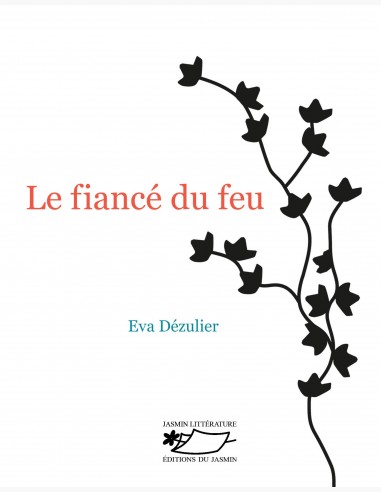 Le fiancé du feu, un roman d'Eva Dézulier