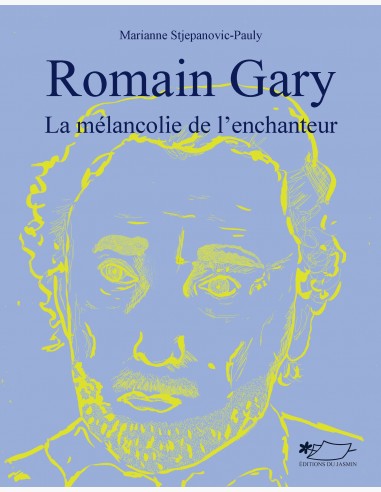 Romain Gary, la mélancolie de l'enchanteur, une biographie de Marianne Stjepanovic-Pauly.