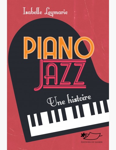 Piano Jazz, une histoire du piano jazz par Isabelle Leymarie
