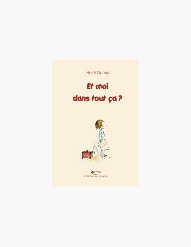 Roman jeunesse illustré Et moi dans tout ça ? Heidi Dubos