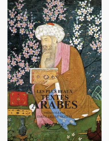 Anthologie de textes arabes : Les plus beaux textes arabes, traduction en français