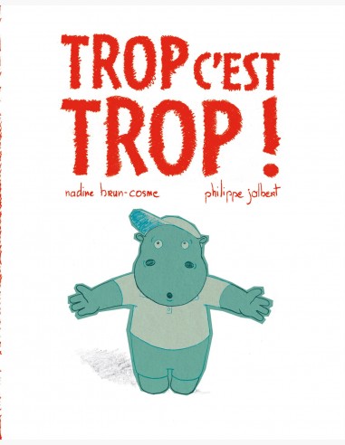 Trop c'est trop ! un album de de Nadine Brun-Cosme illustré par Philippe Jalbert