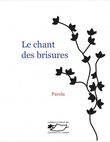Le chant des brisures, un roman de Parola aux Editions du Jasmin