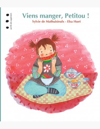 Viens manger, Petitou, un album sur la nourriture pour les 2-4 ans - Sylvie de Mathuisieulx et Elsa Huet